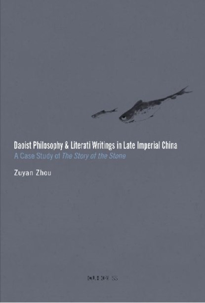 Daoist Philosophy and Literati Writings in Late Imperial China, Zuyan Zhou - Gebonden - 9789629964979