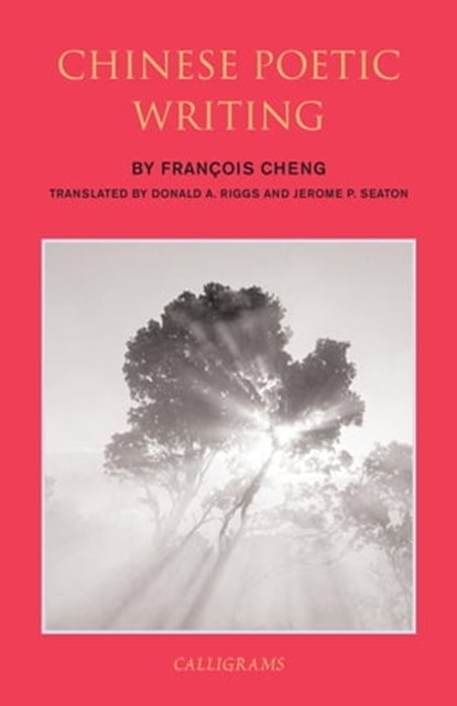 Chinese Poetic Writing, Francois Cheng - Ebook - 9789629968984