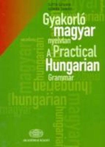A Practical Hungarian Grammar, S. Szita ; T. Gorbe - Paperback - 9789630589338