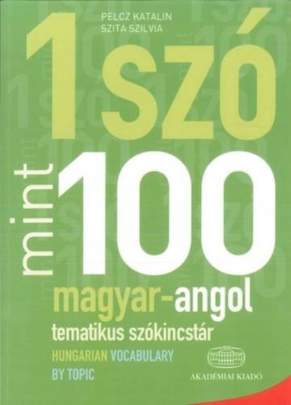 Egy Szo Mint Szaz: Magyar-Angol Tematikus Szokincstar / Hungarian-English Vocabulary by Topic, niet bekend - Paperback - 9789630590624