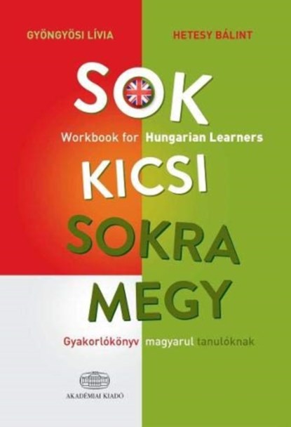 Sok kicsi sokra megy (angol) - Workbook for Hungarian Learners, Gyongyosi Livia ; Hetesy Balint - Paperback - 9789630599597