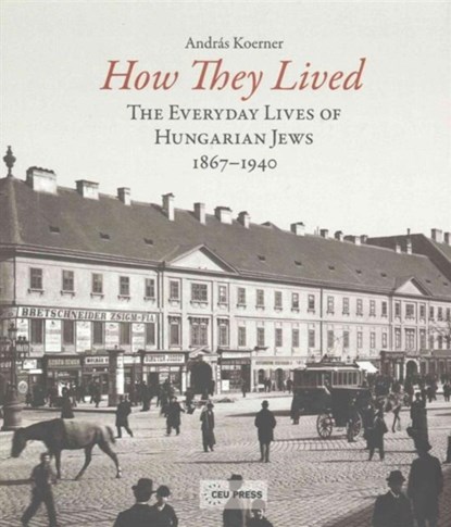 How They Lived, Andras Koerner - Gebonden - 9789633860021