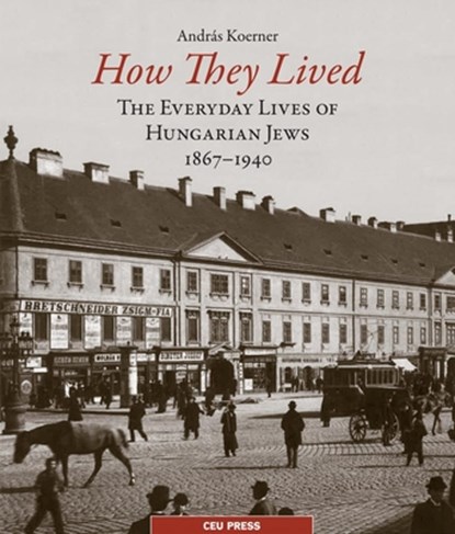 How They Lived, Andras Koerner - Gebonden - 9789633860021