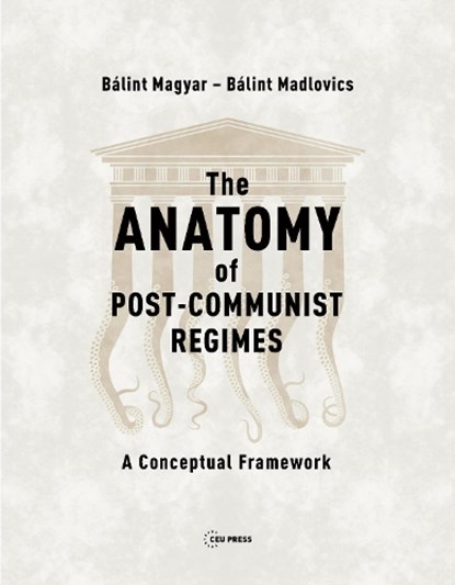 The Anatomy of Post-Communist Regimes, Balint Magyar ; Balint Madlovics - Gebonden - 9789633863718