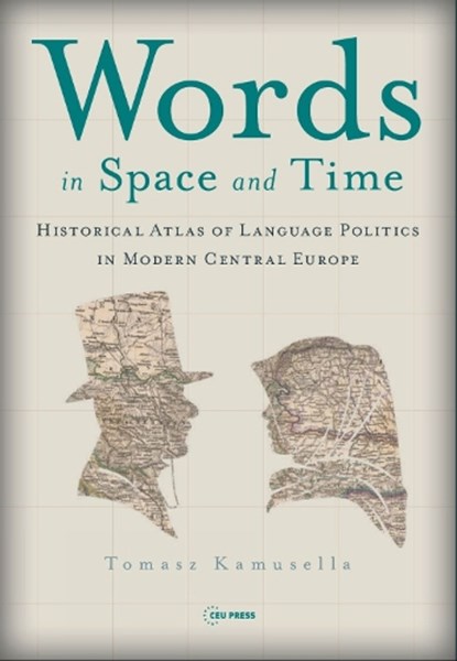 Words in Space and Time, TOMASZ (READER IN MODERN HISTORY,  University of St Andrews) Kamusella - Gebonden - 9789633864173