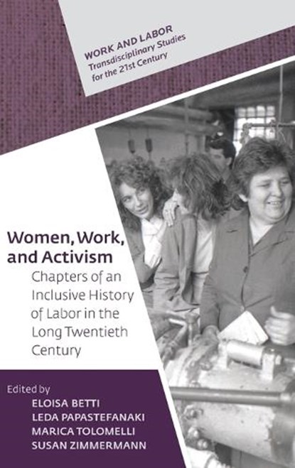 Women, Work, and Activism, Susan Zimmermann ; Eloisa Betti - Gebonden - 9789633864418
