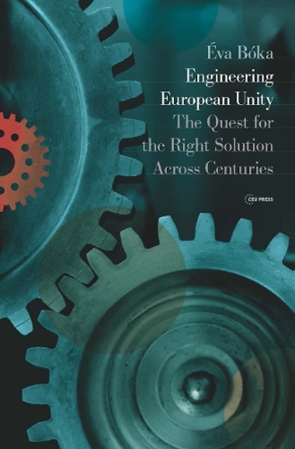 Engineering European Unity, Eva Boka - Gebonden - 9789633865989