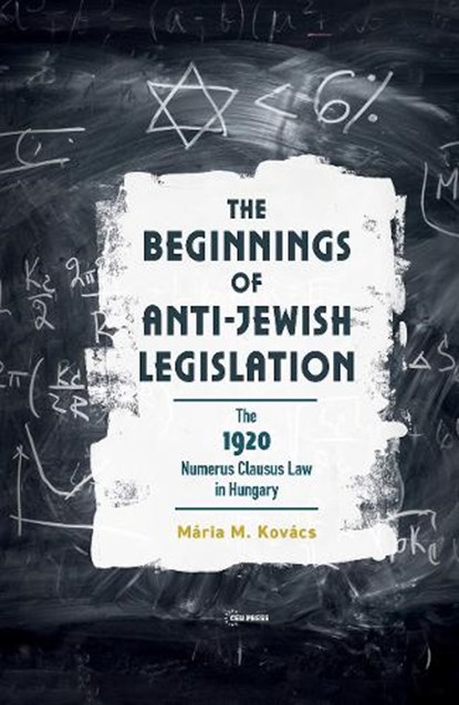 The Beginnings of Anti-Jewish Legislation, Maria M. Kovacs - Gebonden - 9789633866207