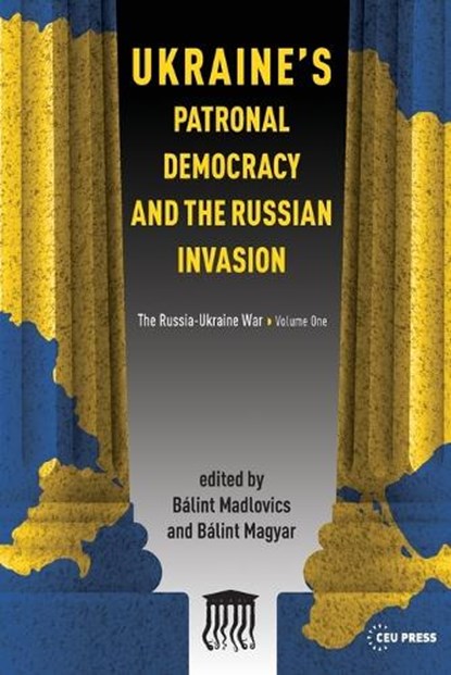 Ukraine's Patronal Democracy and the Russian Invasion, Balint Madlovics ; Balint Magyar - Paperback - 9789633866634