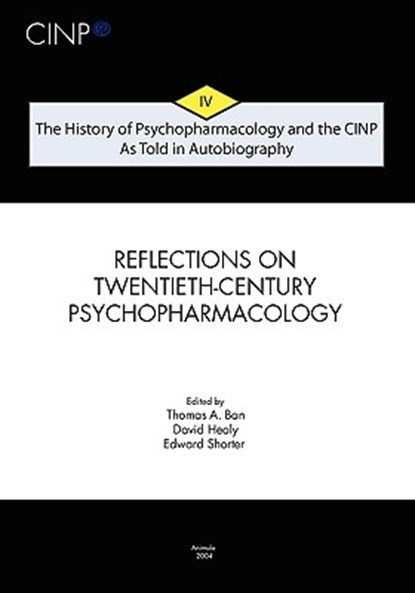 The History of Psychopharmacology and the CINP, As Told in Autobiography: From Psychopharmacology to Neuropsychopharmacology in the 1980s and the stor, David Healy - Paperback - 9789639410220