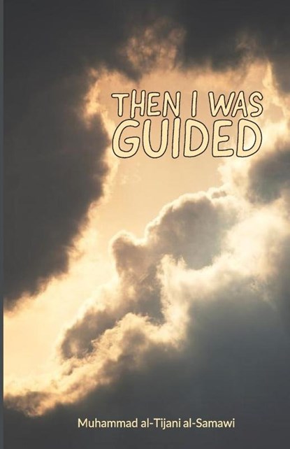 Then I Was Guided, Muhammad Al-Tijani - Paperback - 9789644380723