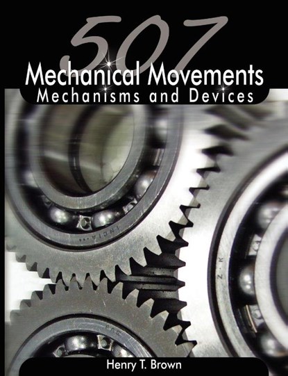507 Mechanical Movements, Henry T Brown - Paperback - 9789650060213