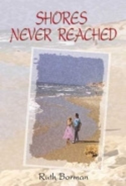 Shores never reached, Ruth Borman ; Joseph Borman - Paperback - 9789652293206