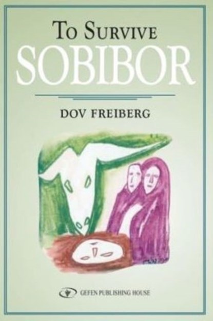 To Survive Sobibor, Dov Freiberg - Paperback - 9789652293886