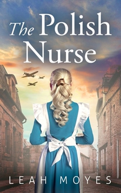 The Polish Nurse, Leah Moyes - Gebonden - 9789655753653