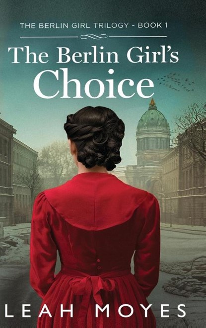 The Berlin Girl's Choice, Leah Moyes - Gebonden - 9789655754612