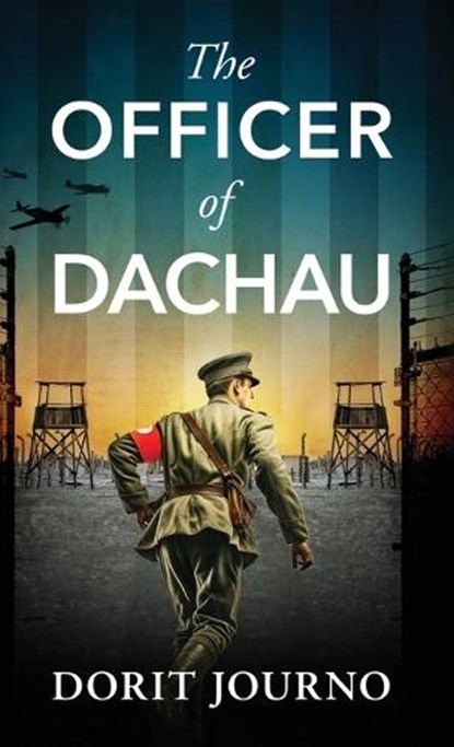 The Officer of Dachau: A gripping and unputdownable WW2 historical novel, Dorit Journo - Gebonden - 9789655754810