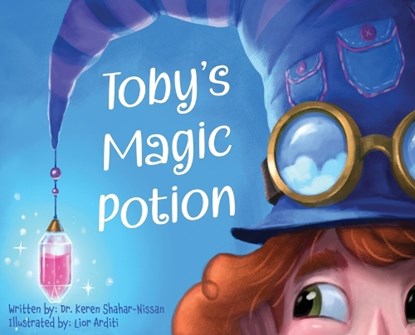 Toby's Magic Potion: A Humorous Book For Every Child by a Pediatrician, SHAHAR-NISSAN,  Keren - Gebonden - 9789655987331