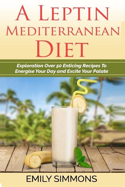 A Leptin Mediterranean Diet, Emily Simmons - Paperback - 9789657736333