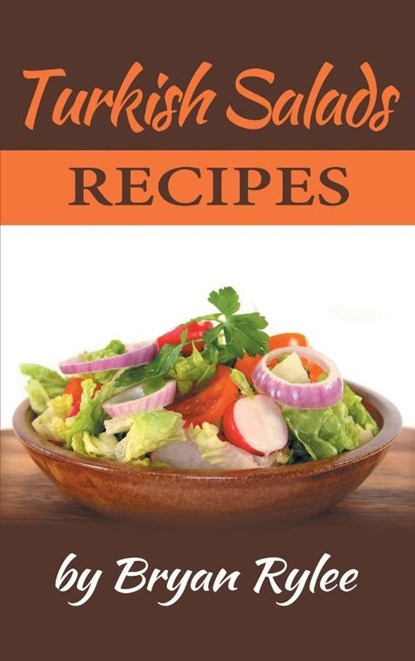 Turkish Salads recipes, Bryan Rylee - Gebonden - 9789657736869