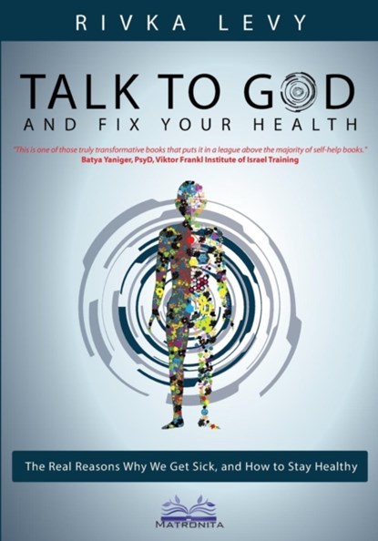 Talk to God and Fix Your Health, Rivka Levy - Paperback - 9789657739013