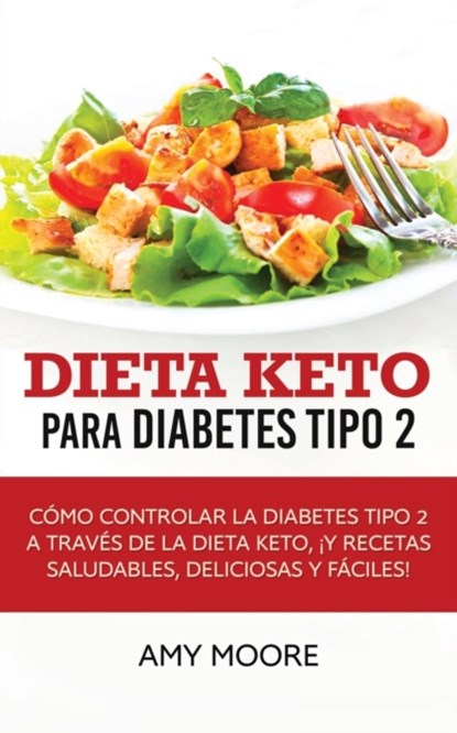 Dieta Keto para la diabetes tipo 2, Amy Moore - Paperback - 9789657775394
