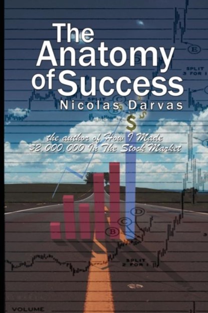 The Anatomy of Success by Nicolas Darvas (the author of How I Made $2,000,000 In The Stock Market), Nicolas Darvas - Paperback - 9789659124121