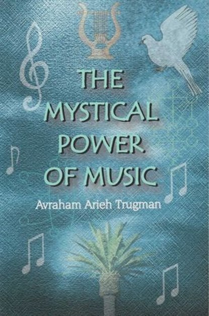 The Mystical Power of Music, Avraham Arieh Trugman - Ebook - 9789659171651