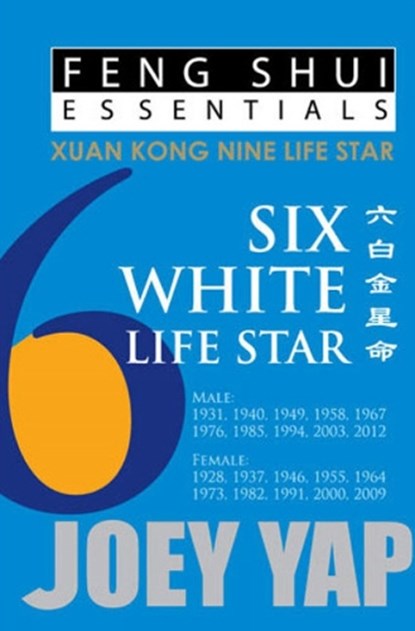 Feng Shui Essentials -- 6 White Life Star, Joey Yap - Paperback - 9789670310077