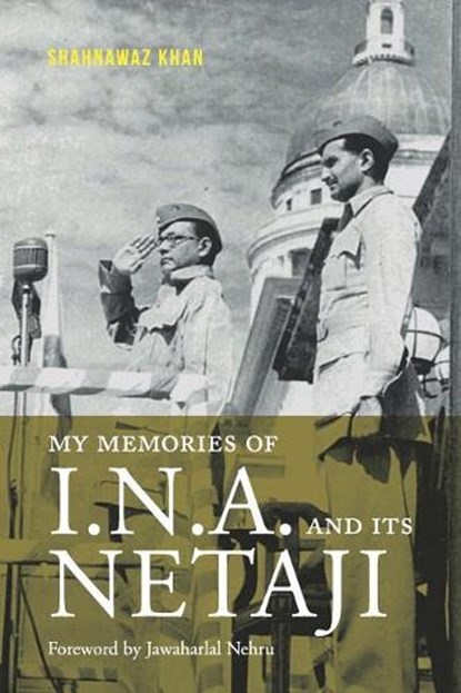 My Memories of I.N.A. and Its Netaji, Jawaharlal Nehru - Paperback - 9789670957074