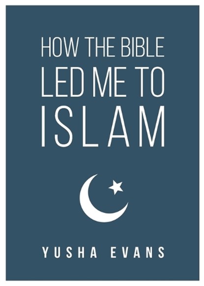 How The Bible Led Me to Islam, Yusha Evans - Paperback - 9789672420057