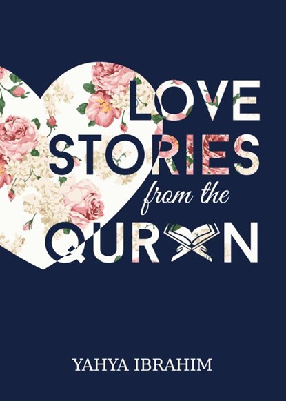 Love Stories from the Qur'an, Yahya Adel Ibrahim - Paperback - 9789672420262