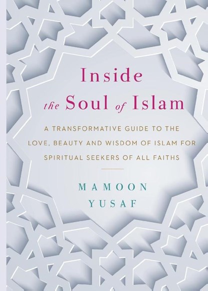 Inside the Soul of Islam, Mamoon Yusaf - Paperback - 9789672420637