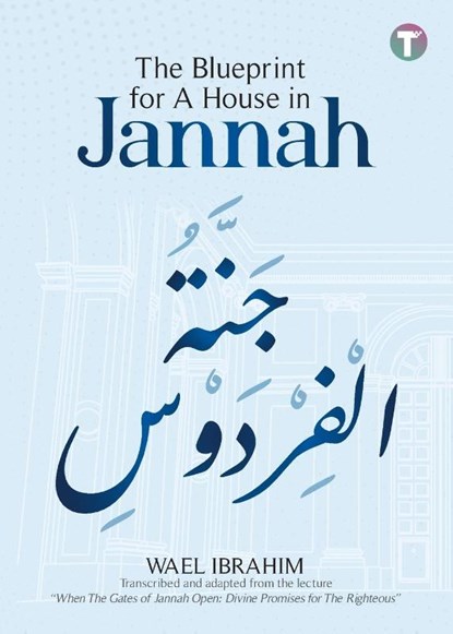 The Blueprint for A House in Jannah, Wael Ibrahim - Paperback - 9789672844419