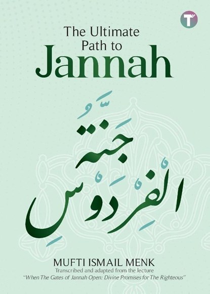 The Ultimate Path to Jannah, Mufti Ismail Menk - Paperback - 9789672844433