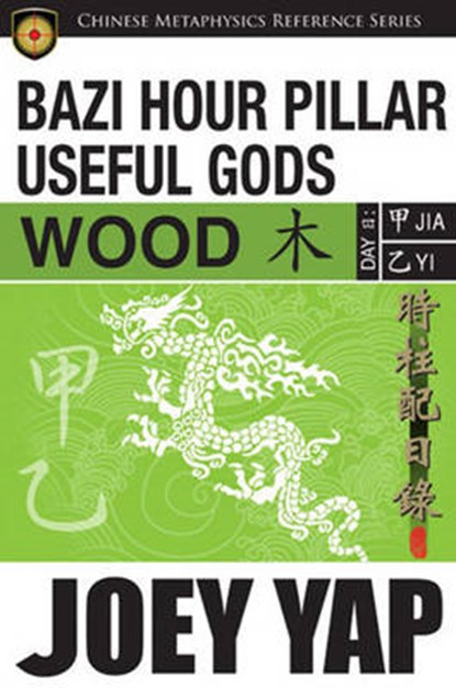 BaZi Hour Pillar Useful Gods - Wood, Joey Yap - Paperback - 9789675395642