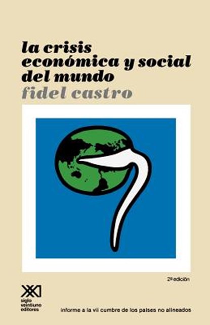 La Crisis Economica y Social del Mundo. Sus Repercusiones En Los Paises Subdesarrollados, Sus Perspectivas Sombrias y La Necesidad de Luchar Si Quere, Fidel Castro - Paperback - 9789682312434