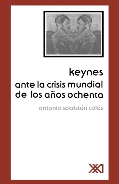 Keynes Ante La Crisis Mundial de Los Anos Ochenta, Antonio Sacristan Colas - Paperback - 9789682313141