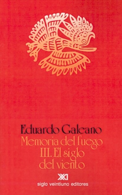 El Siglo del Viento, Eduardo H Galeano - Paperback - 9789682317866
