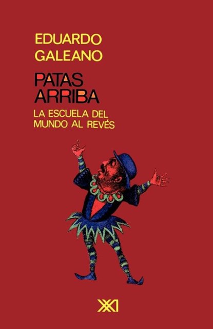 PATAS ARRIBA. La escuela del mundo al reves, Eduardo H Galeano - Paperback - 9789682321559