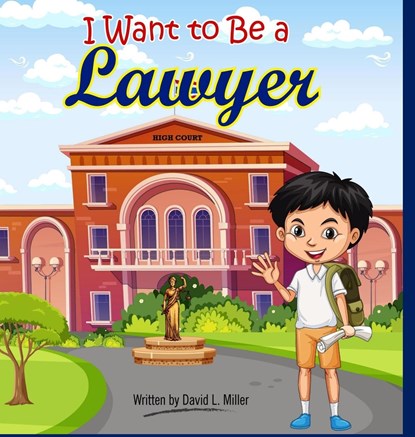 I Want To Be A Lawyer!, David L Miller - Gebonden - 9789692392006