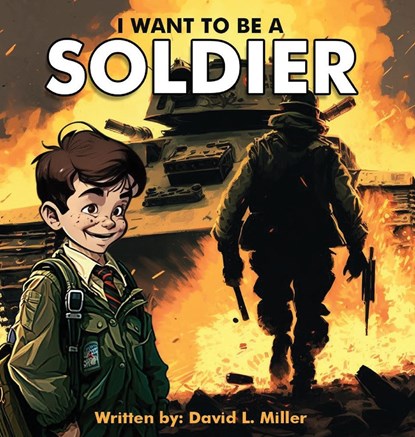 I Want To Be A Soldier, David L. Miller - Gebonden - 9789693392883