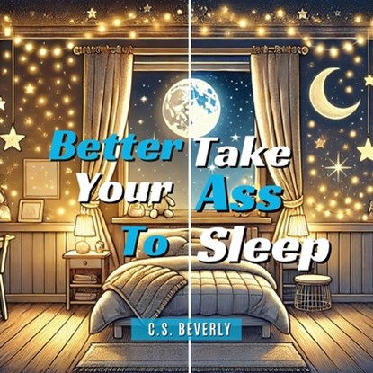 Better Take Your Ass to Sleep, C. S. Beverly - Paperback - 9789696492016