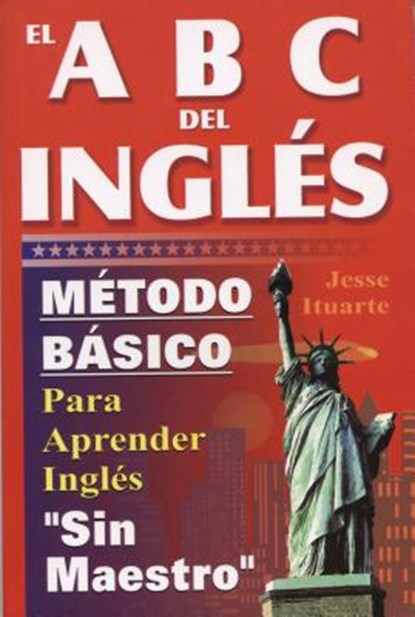 El ABC del Ingles: Maetodo Baasico Para Aprender Inglaes Sin Maestro, Jesse Ituarte - Paperback - 9789706661500