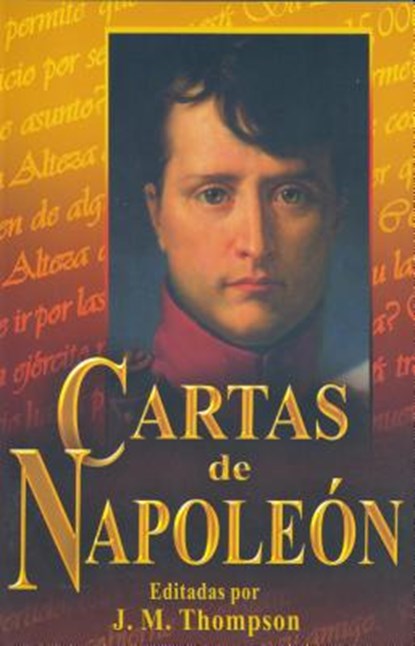 Cartas de Napoleon-Editadas Por Jm Thompson, J. M. Thompson - Paperback - 9789706663078