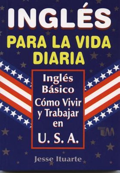 Ingles Para La Vida Diaria, Jesse Ituarte - Paperback - 9789706664198