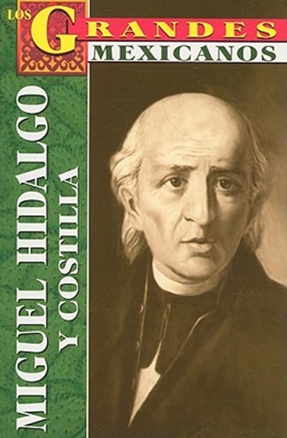 Miguel Hidalgo y Costilla: Biografia = Hidalgo, Roberto Mares - Paperback - 9789706669292