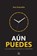 Aún puedes, Alex Bobadilla - Paperback - 9789709688818