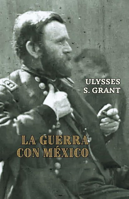 La guerra con México, Ulysses S. Grant - Paperback - 9789709694116