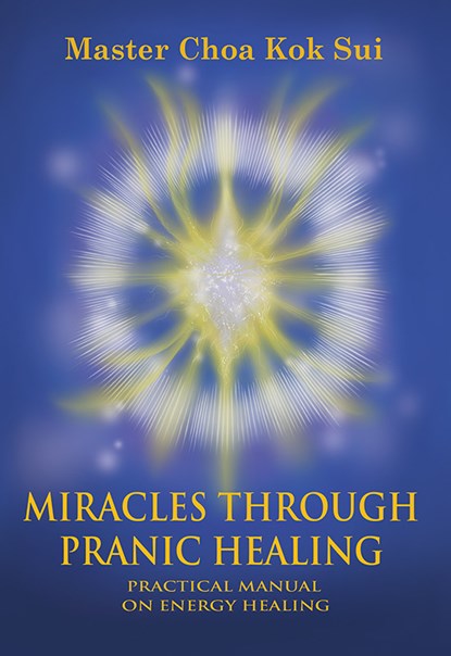 Miracles Through Pranic Healing, Master Choa Kok Sui - Ebook - 9789719467311
